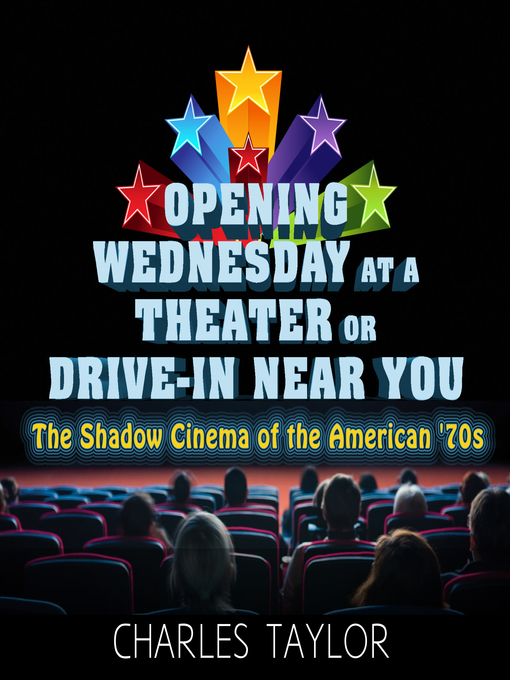 Title details for Opening Wednesday at a Theater Or Drive-In Near You by Charles Taylor - Available